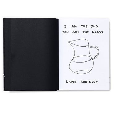 I AM THE JUG YOU ARE THE GLASS - David Shrigley