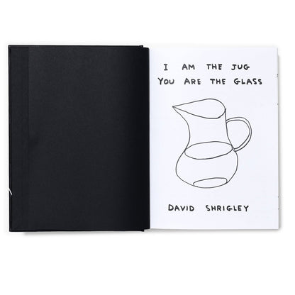 I AM THE JUG YOU ARE THE GLASS - David Shrigley