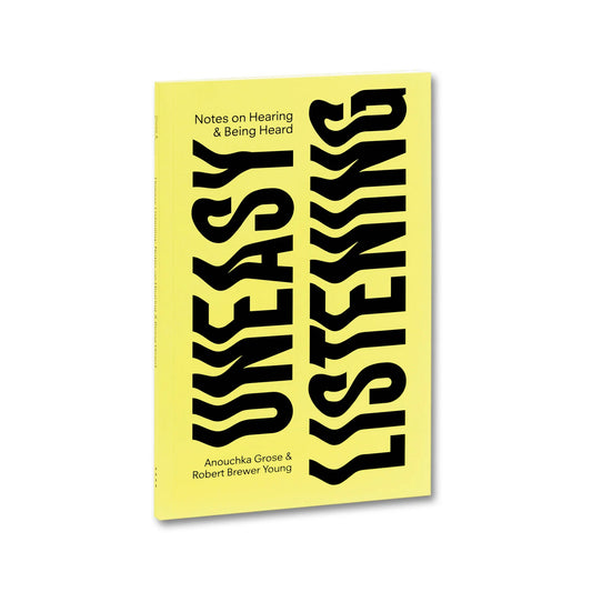 Uneasy Listening: Notes on Hearing and Being Heard